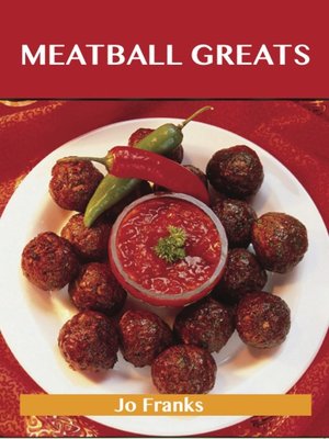 cover image of Meatball Greats: Delicious Meatball Recipes, The Top 96 Meatball Recipes